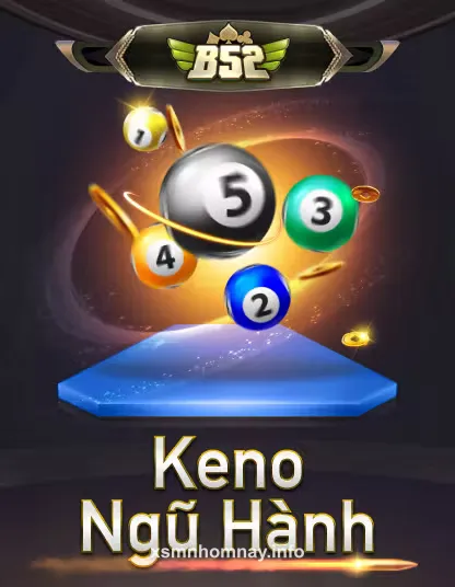 xsmnhomnay B52 Keno Ngũ Hành